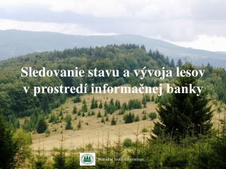 Sledovanie stavu a vývoja lesov v prostredí informačnej banky