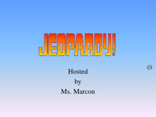 Hosted by Ms. Marcon