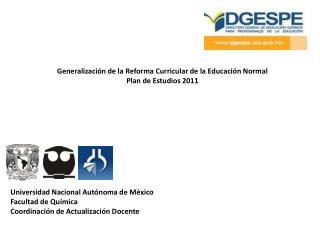Generalización de la Reforma Curricular de la Educación Normal Plan de Estudios 2011
