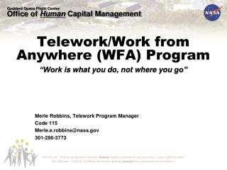 Merle Robbins, Telework Program Manager Code 115 Merle.e.robbins@nasa 301-286-3773