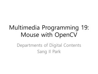 Multimedia Programming 19: Mouse with OpenCV