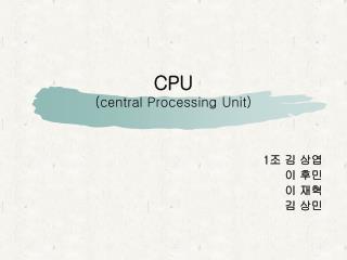 CPU (central Processing Unit)