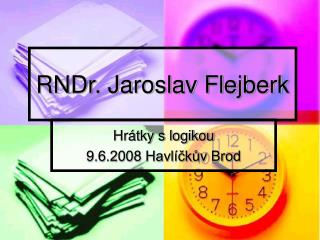 RNDr. Jaroslav Flejberk