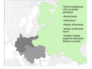 Tilanne kesäkuussa 1914 oli erittäin jännittynyt Asevarustelu nationalismi Kilpailu siirtomaista Saksan ja Ranskan kauna