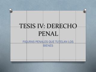 TESIS IV: DERECHO PENAL