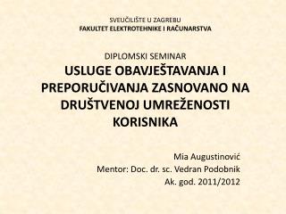 Mia Augustinović Mentor: Doc. dr. sc. Vedran Podobnik Ak. god. 2011/2012