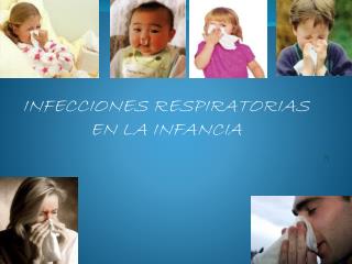 INFECCIONES RESPIRATORIAS EN LA INFANCIA