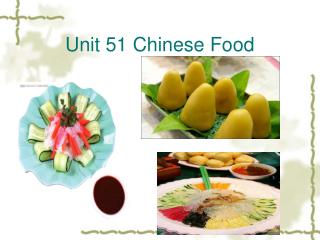 Unit 51 Chinese Food
