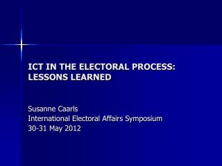 ICT IN THE ELECTORAL PROCESS: LESSONS LEARNED