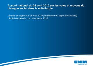 Accord national du 26 avril 2010 sur les voies et moyens du dialogue social dans la métallurgie