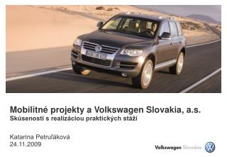 Mobilitné projekty a Volkswagen Slovakia, a.s. Skúsenosti s realizáciou praktických stáží