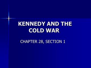 KENNEDY AND THE 		 COLD WAR