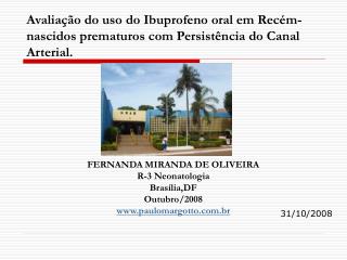 FERNANDA MIRANDA DE OLIVEIRA R-3 Neonatologia Brasília,DF Outubro/2008 paulomargotto.br