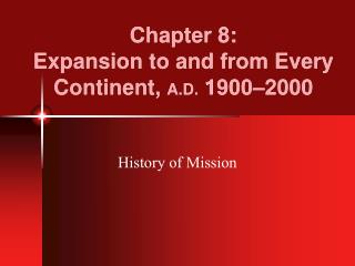 Chapter 8: Expansion to and from Every Continent, A.D. 1900–2000