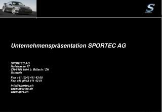 Unternehmenspräsentation SPORTEC AG SPORTEC AG Hofstrasse 17 CH-8181 Höri b. Bülach / ZH Schweiz