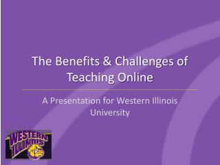 The Benefits &amp; Challenges of Teaching Online