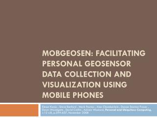 MOBGEOSEN: FACILITATING PERSONAL GEOSENSOR DATA COLLECTION AND VISUALIZATION USING MOBILE PHONES