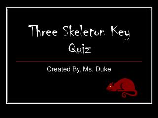 Three Skeleton Key Quiz