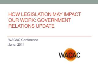 How Legislation May Impact Our Work: Government Relations Update