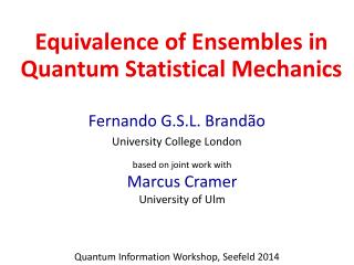 Fernando G.S.L. Brand ão University College London Quantum Information Workshop, Seefeld 2014