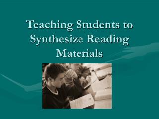 Teaching Students to Synthesize Reading Materials