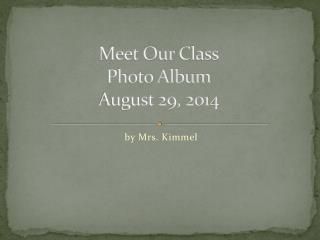 Meet Our Class Photo Album August 29, 2014