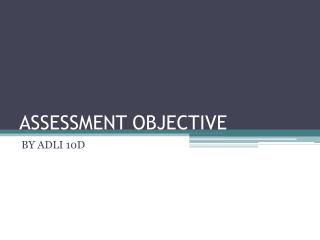 ASSESSMENT OBJECTIVE