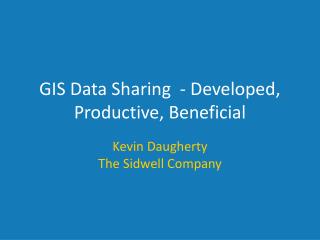 GIS Data Sharing  - Developed, Productive, Beneficial