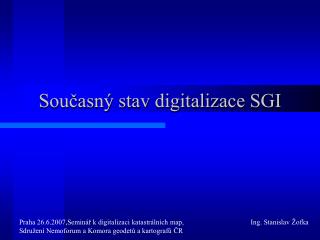 Současný stav digitalizace SGI