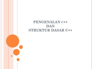 PENGENALAN c++ DAN STRUKTUR DASAR C++