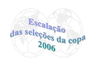 Escalação das seleções da copa 2006