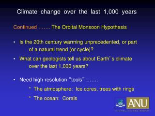 Climate change over the last 1,000 years Continued ……. The Orbital Monsoon Hypothesis