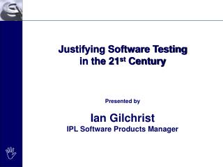Justifying Software Testing in the 21 st Century