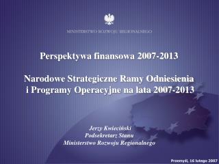 Perspektywa finansowa 2007-2013 Narodowe Strategiczne Ramy Odniesienia