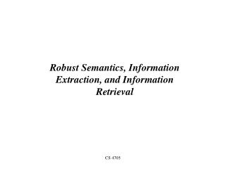 Robust Semantics, Information Extraction, and Information Retrieval