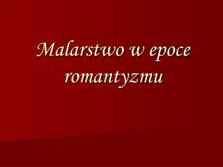 Malarstwo w epoce romantyzmu