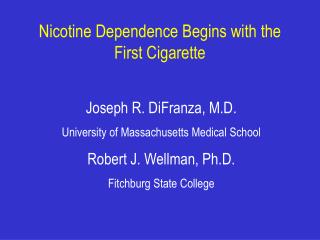 Nicotine Dependence Begins with the First Cigarette