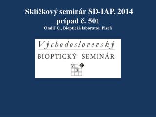 Sklíčkový seminár SD-IAP, 2014 prípad č. 501 Ondič O., Bioptická laboratoř, Plzeň