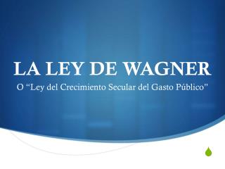 LA LEY DE WAGNER