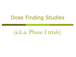 (a.k.a. Phase I trials)
