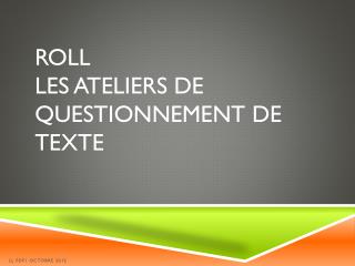 ROLL LES ATELIERS DE QUESTIONNEMENT DE TEXTE