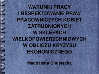 WARUNKI PRACY I RESPEKTOWANIE PRAW PRACOWNICZYCH KOBIET ZATRUDNIONYCH