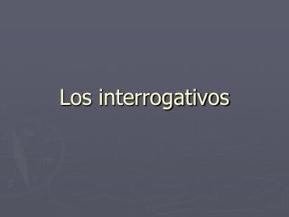 Los interrogativos