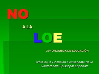 NO A LA L O E LEY ORGÁNICA DE EDUCACIÓN
