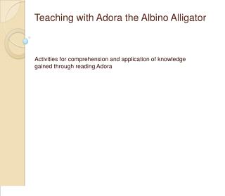 Teaching with Adora the Albino Alligator