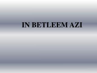 IN BETLEEM AZI