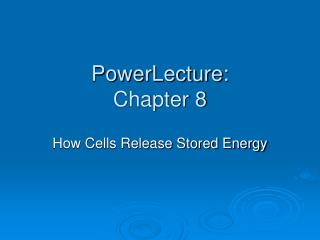 PowerLecture: Chapter 8