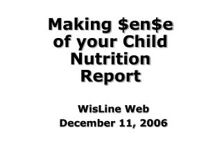 Making $en$e of your Child Nutrition Report