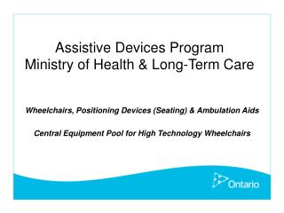 Assistive Devices Program Ministry of Health &amp; Long-Term Care