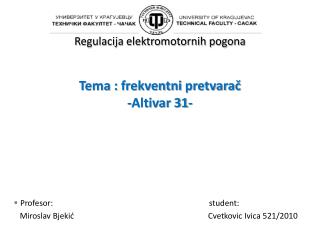 Regulacija elektromotornih pogona Tema : frekventni pretvara č - Altivar 31-